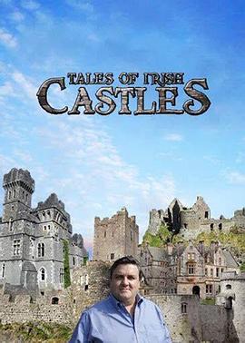 英国纪录片《爱尔兰城堡传说 第一季 Tales of Irish Castles Season 1》高清下载-八六三纪录片资源网