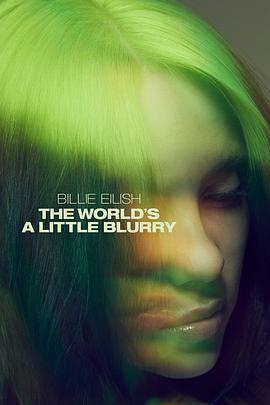 碧丽·艾莉许:模糊世界 Billie Eilish: The World’s A Little Blurry的海报