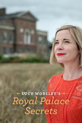 英国纪录片《露西·沃斯利之王室宫殿的秘密 Lucy Worsley's Royal Palace Secrets》高清下载-八六三纪录片资源网