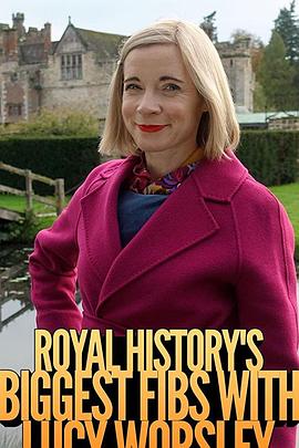 英国纪录片《皇家历史上的弥天大谎 第二季 Royal History’s Biggest Fibs With Lucy Worsley Season 2》高清下载-八六三纪录片资源网