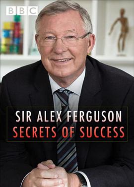 英国纪录片《亚历克斯-弗格森爵士：成功方程式 Sir Alex Ferguson: Secrets of Success》高清下载-八六三纪录片资源网