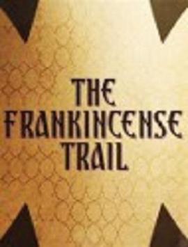 英国纪录片《乳香之路 The Frankincense Trail》高清下载-八六三纪录片资源网
