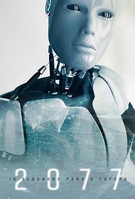 葡萄牙  Portugal纪录片《2077 – 十秒走进未来 2077 – 10 Segundos Para o Futuro》高清下载-八六三纪录片资源网