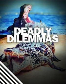 美国纪录片《生死大闯关 deadly dilemmas》高清下载-八六三纪录片资源网