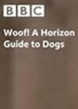英国纪录片《认识狗狗 Woof! A Horizon Guide to Dogs》高清下载-八六三纪录片资源网