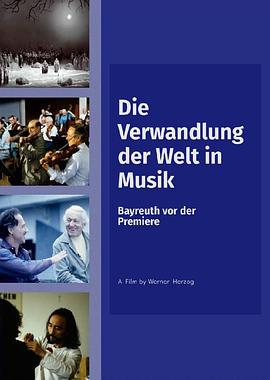 Germany纪录片《将世界转变成音乐 Die Verwandlung der Welt in Musik: Bayreuth vor der Premiere》高清下载-八六三纪录片资源网