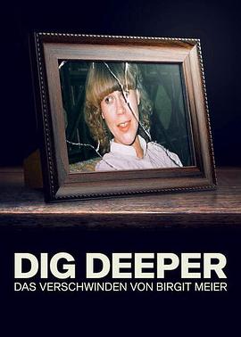 德国纪录片《埋藏的真相：消失的德国女子 Dig Deeper – Das Verschwinden von Birgit Meier》高清下载-八六三纪录片资源网