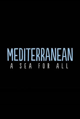 澳大利亚纪录片《地中海：所有人的海洋 Mediterranean: A Sea for All》高清下载-八六三纪录片资源网