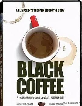 加拿大纪录片《黑咖啡 Black Coffee》高清下载-八六三纪录片资源网