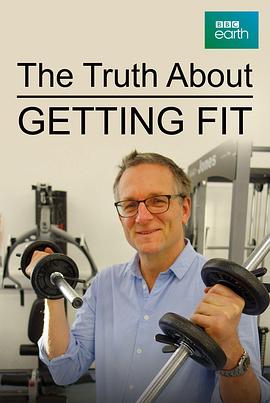 英国纪录片《健身的真相 The Truth About Getting Fit》高清下载-八六三纪录片资源网