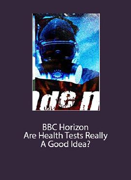 英国纪录片《BBC地平线：体检真的好吗？ Horizon – Are Health Tests Really a Good Idea》高清下载-八六三纪录片资源网
