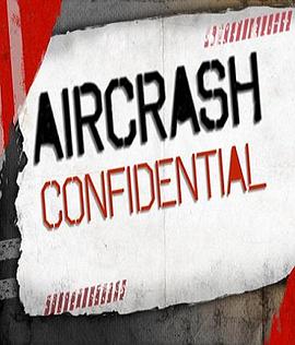 英国纪录片《空难事件簿 第一季 Air Crash Confidential Season 1》高清下载-八六三纪录片资源网