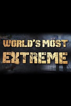 美国纪录片《极端世界 第一季 World's Most Extreme Season 1》高清下载-八六三纪录片资源网
