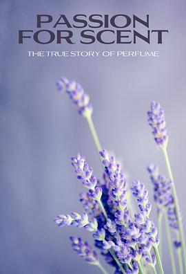 法国纪录片《灵魂香气-香水的故事 Passion for Scent- The True Story of Perfume》高清下载-八六三纪录片资源网