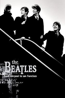 永远的传奇-披头士乐队 The Beatles: From Liverpool to San Francisco的海报