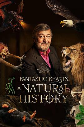 神奇动物:一段自然历史 Fantastic Beasts: A Natural History的海报