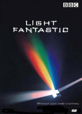 英国纪录片《光的故事 BBC Light Fantastic》高清下载-八六三纪录片资源网