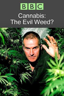 英国纪录片《BBC 地平线系列：大麻：罪恶之种？ BBC Horizon: Cannabis: The Evil Weed?》高清下载-八六三纪录片资源网