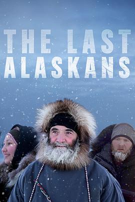 美国纪录片《最后的阿拉斯加 第二季 The Last Alaskans Season 2》高清下载-八六三纪录片资源网