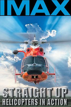 美国纪录片《直升机在行动 Straight Up: Helicopters in Action》高清下载-八六三纪录片资源网