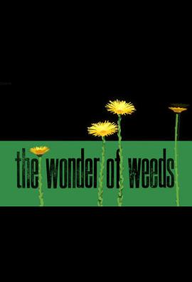 英国纪录片《奇妙的杂草 The Wonder of Weeds》高清下载-八六三纪录片资源网