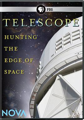 美国纪录片《探索宇宙的边缘 Nova: Telescope - Hunting the Edge of Space》高清下载-八六三纪录片资源网