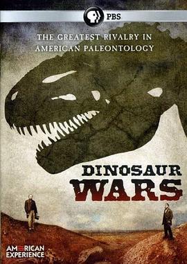 美国纪录片《美国经验：恐龙化石战争 American Experience: Dinosaur Wars》高清下载-八六三纪录片资源网