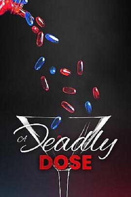 美国纪录片《致命剂量 A Deadly Dose》高清下载-八六三纪录片资源网