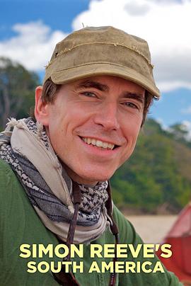 英国纪录片《西蒙·里夫周游南美 Simon Reeve's South America》高清下载-八六三纪录片资源网